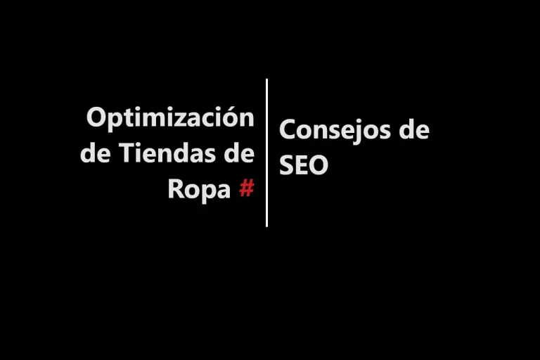 Optimización de Tiendas de Ropa en Línea: Consejos de SEO para Atraer Más Clientes