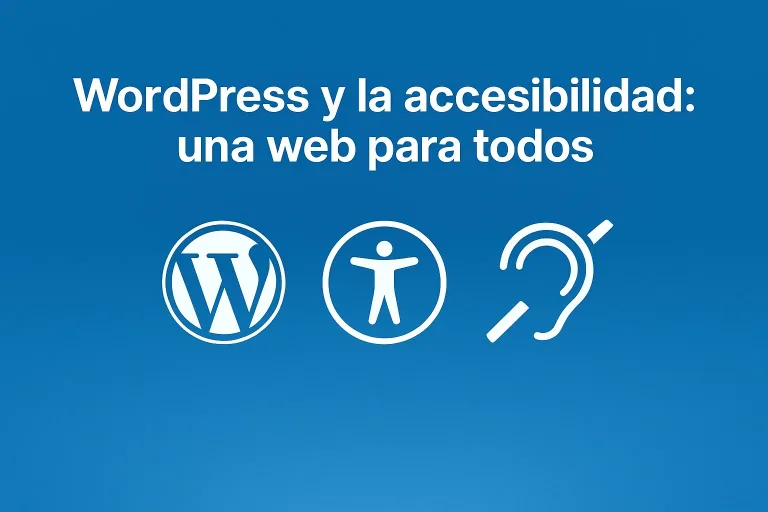 Gráfico digital com o texto "WordPress y la accesibilidad: una web para todos", acompanhado dos ícones do WordPress, acessibilidade universal e deficiência auditiva sobre um fundo azul. O sea, enfoque para WordPress y la accesibilidad: una web para todos